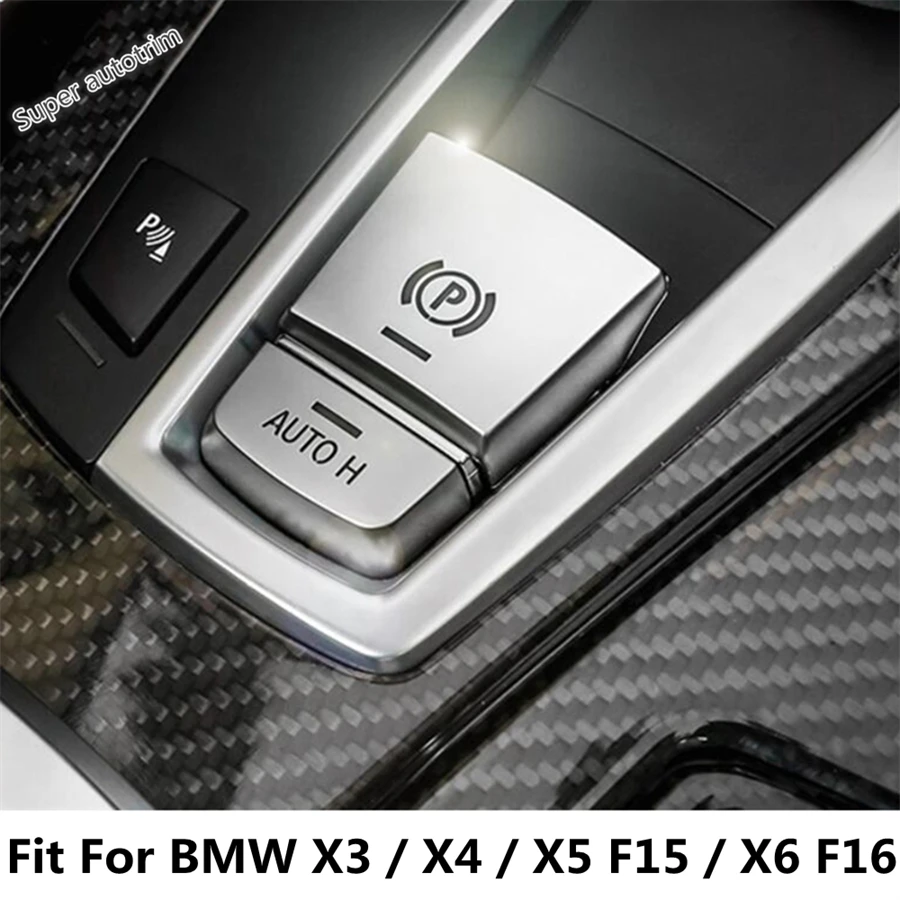 Electrical Hand Brake Parking P Stalls Button Hold Button Decoration Cover Trim Accessories For BMW X3 / X4 / X5 F15 / X6 F16
Electrical Hand Brake Parking P Stalls Button Hold Button Decoration Cover Trim Accessories For BMW X3 / X4 / X5 F15 / X6 F16