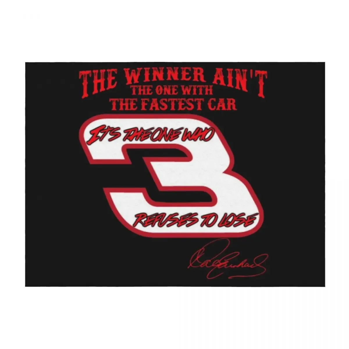 The winner ain't the one with the fastest car, it's one who refuses to lose. - Dale Earnhardt Throw Blanket manga Blankets
The winner ain't the one with the fastest car, it's one who refuses to lose. - Dale Earnhardt Throw Blanket manga Blankets