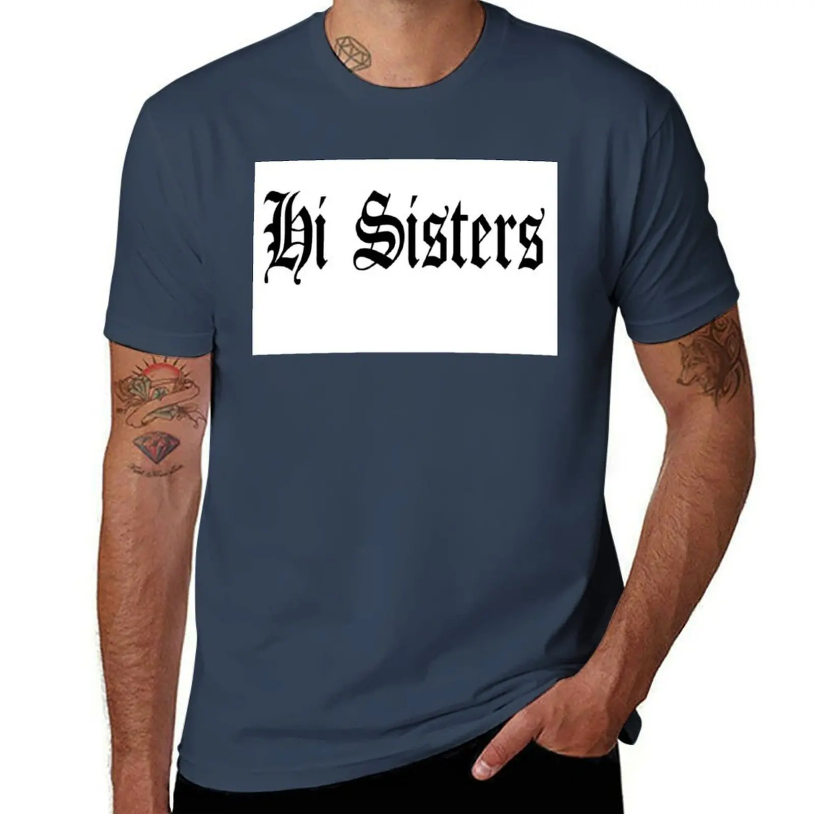 Hi Sisters T-Shirt cotton t shirts man 100% funny t shirts man T-Shirt
Hi Sisters T-Shirt cotton t shirts man 100% funny t shirts man T-Shirt
