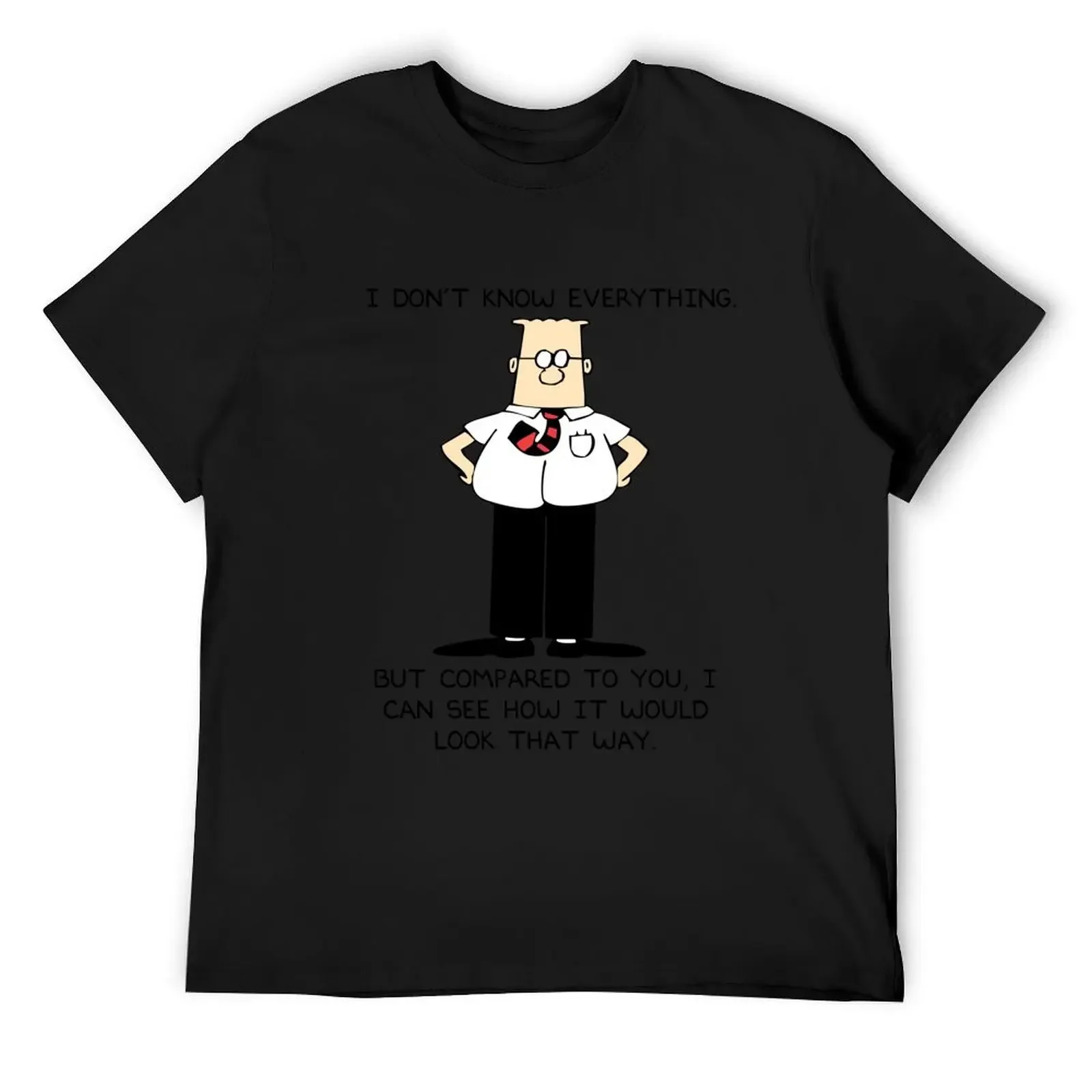 Dilbert I Don't Know Everything T-Shirt cotton man t-shirts shirts graphic tees luxury designer men clothings
Dilbert I Don't Know Everything T-Shirt cotton man t-shirts shirts graphic tees luxury designer men clothings