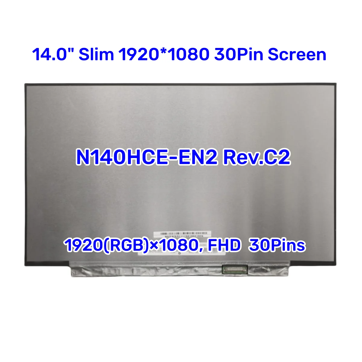 14,0-дюймовый тонкий 30-контактный экран N140HCE-EN2 Rev.C2 N140HCE EN2 Экран ноутбука 1920*1080 FHD IPS
14,0-дюймовый тонкий 30-контактный экран N140HCE-EN2 Rev.C2 N140HCE EN2 Экран ноутбука 1920*1080 FHD IPS