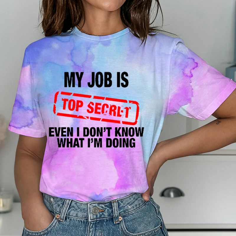 My Job Is Top Secret Print T-shirts For Women Summer Fashion Casual Short Sleeve Round Neck Ladies Tops Tie Dye T Shirt
My Job Is Top Secret Print T-shirts For Women Summer Fashion Casual Short Sleeve Round Neck Ladies Tops Tie Dye T Shirt