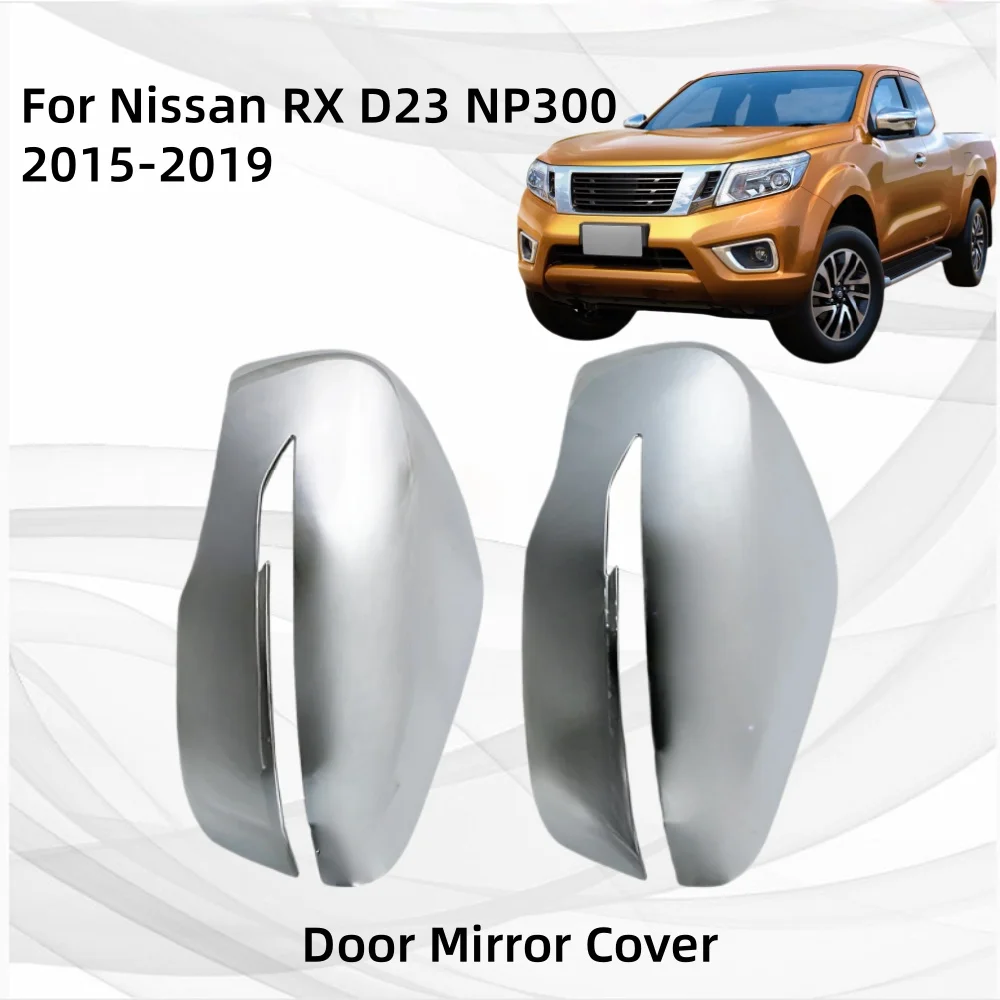 For Nissan RX D23 NP300 2015 2016 2017 2018 2019 Car Chrome Rearview Accessories Plated Side Mirror Covers Trim Paste Style
For Nissan RX D23 NP300 2015 2016 2017 2018 2019 Car Chrome Rearview Accessories Plated Side Mirror Covers Trim Paste Style