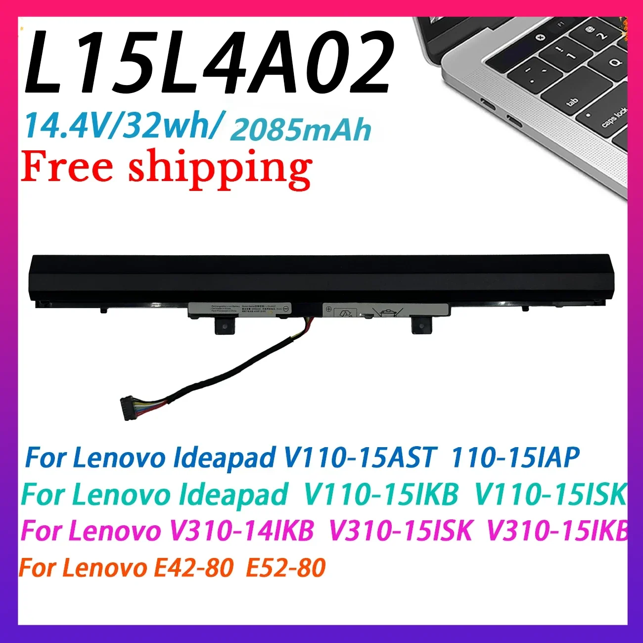 L15L4A02 L15S4A02 Laptop Battery for Lenovo Ideapad V110-15AST V110-14AST 15IAP 15ISK 15IKB E42-80 E52-80 L15C4A02 L15S4A02
L15L4A02 L15S4A02 Laptop Battery for Lenovo Ideapad V110-15AST V110-14AST 15IAP 15ISK 15IKB E42-80 E52-80 L15C4A02 L15S4A02