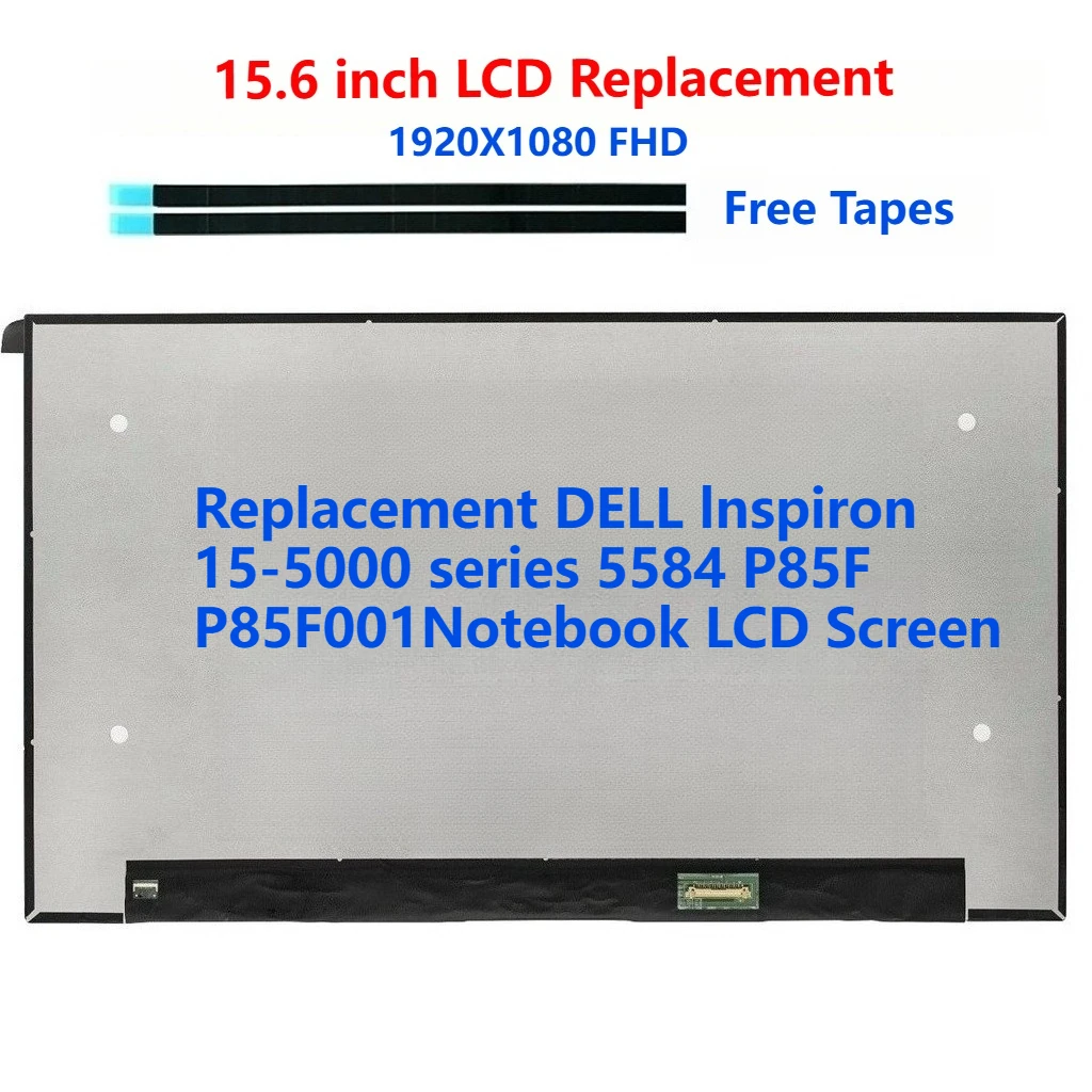 For DELL lnspiron 15-5000 series 5584 P85F P85F001Notebook LCD Screen
For DELL lnspiron 15-5000 series 5584 P85F P85F001Notebook LCD Screen