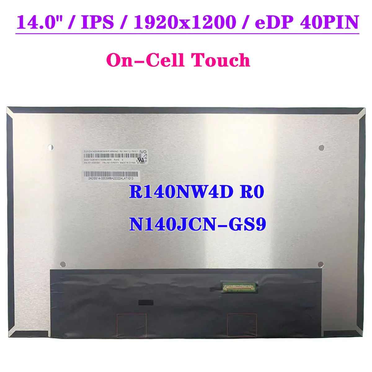 14-дюймовый сенсорный ЖК-экран для ноутбука R140NW4D R0 N140JCN-GS9 для Lenovo ThinkPad X1 Carbon 9-го поколения IPS 1920x1200, панель дисплея EDP, 40 контактов
14-дюймовый сенсорный ЖК-экран для ноутбука R140NW4D R0 N140JCN-GS9 для Lenovo ThinkPad X1 Carbon 9-го поколения IPS 1920x1200, панель дисплея EDP, 40 контактов