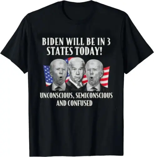 Biden Will Be In 3 States Today Shirt Funny Anti Joe Biden T-shirt 2024 
Biden Will Be In 3 States Today Shirt Funny Anti Joe Biden T-shirt 2024