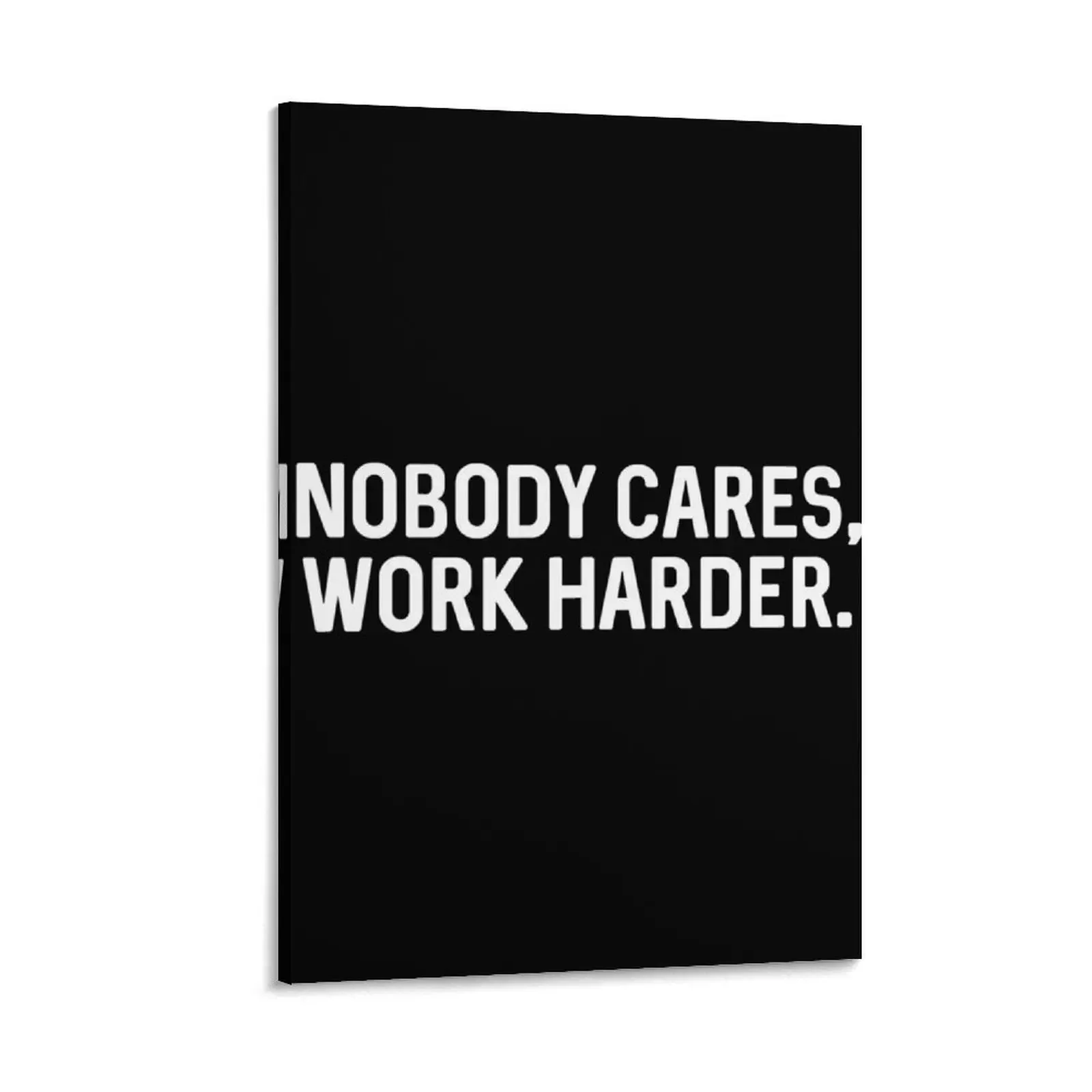 Nobody Cares Work Harder - Motivational Saying Canvas Painting posters for wall Wall paintings wall art canvas painting
Nobody Cares Work Harder - Motivational Saying Canvas Painting posters for wall Wall paintings wall art canvas painting