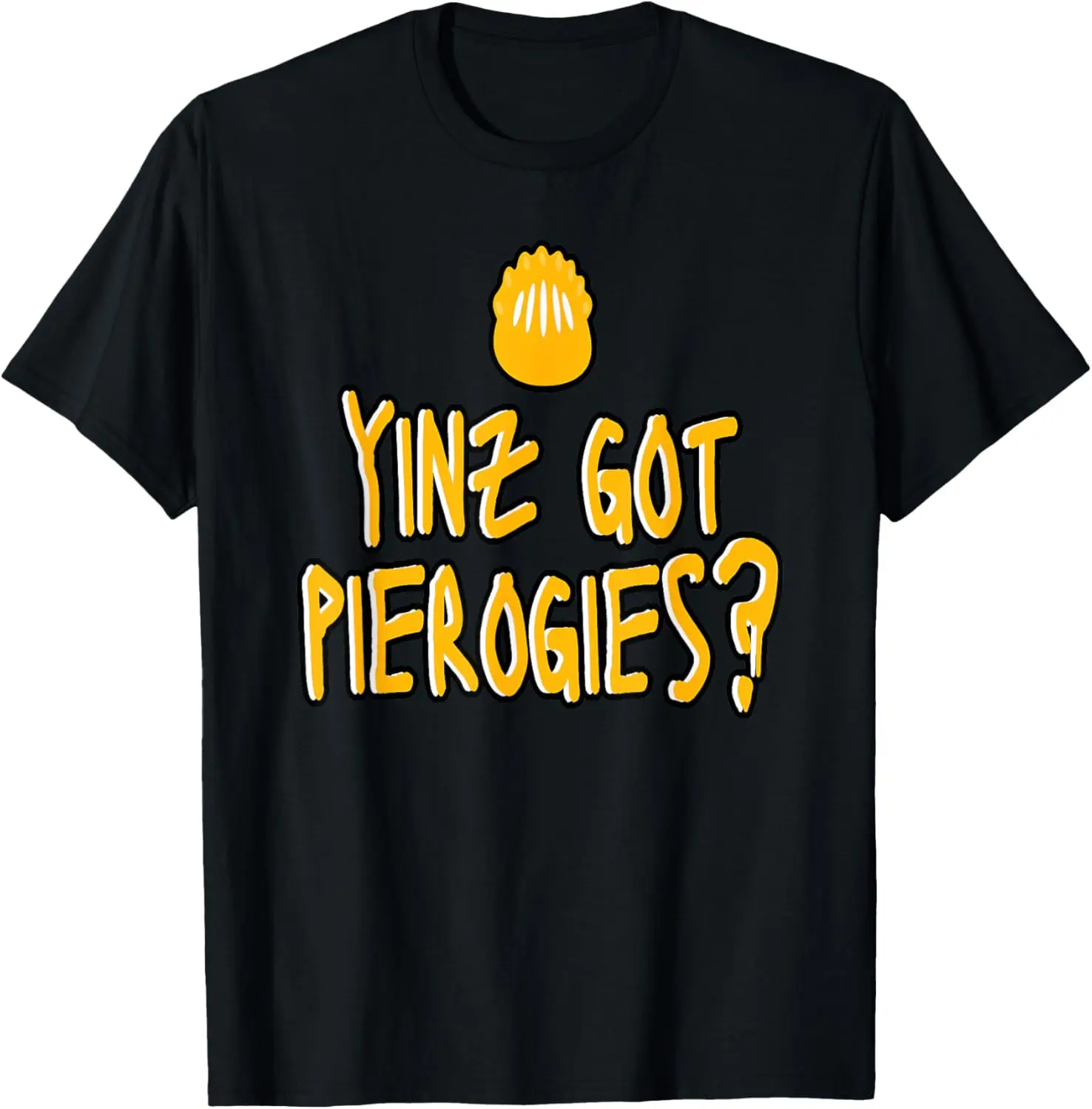 Yinz Got Pierogies Pittsburgh Funny Food T-Shirt
Yinz Got Pierogies Pittsburgh Funny Food T-Shirt