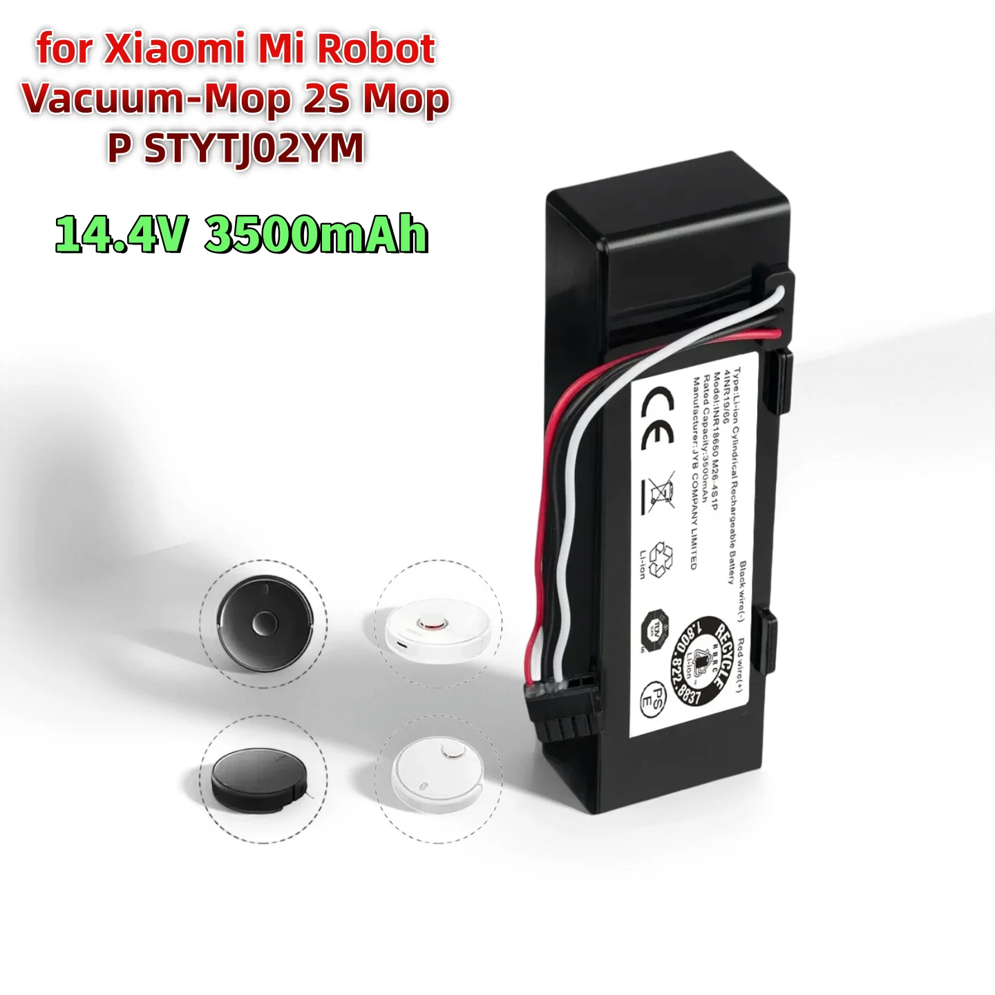 Replacement Battery 14.4V 3500mAh 4S1P 18650 for Xiaomi Mi Robot Vacuum-Mop 2S Mop P STYTJ02YM Sweeping Robot
Replacement Battery 14.4V 3500mAh 4S1P 18650 for Xiaomi Mi Robot Vacuum-Mop 2S Mop P STYTJ02YM Sweeping Robot