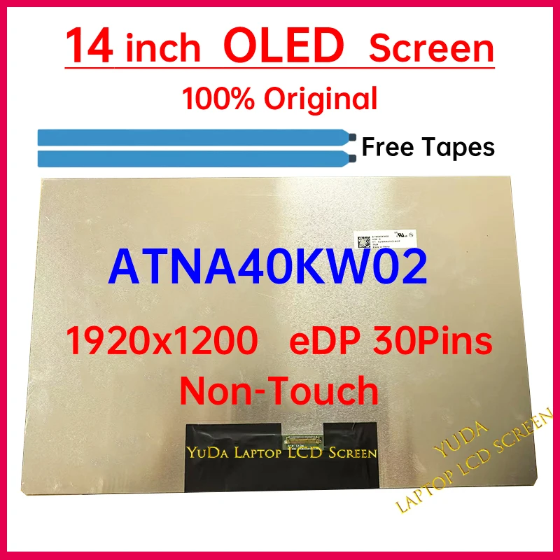 14 Inch Laptop OLED LCD Screen ATNA40KW02-0 Display Matrix Panel Replacement 1920x1200 WUXGA 100% DCI-P3 eDP 30 Pins Non-Touch
14 Inch Laptop OLED LCD Screen ATNA40KW02-0 Display Matrix Panel Replacement 1920x1200 WUXGA 100% DCI-P3 eDP 30 Pins Non-Touch