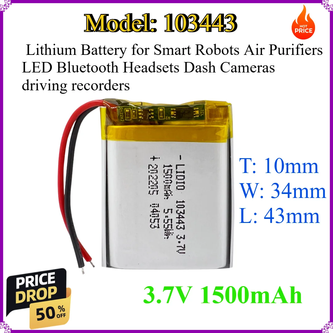 103443 3.7V 1500mAh Lithium Battery for Smart Robots Air Purifiers LED Bluetooth Headsets Dash Cameras driving recorders
103443 3.7V 1500mAh Lithium Battery for Smart Robots Air Purifiers LED Bluetooth Headsets Dash Cameras driving recorders