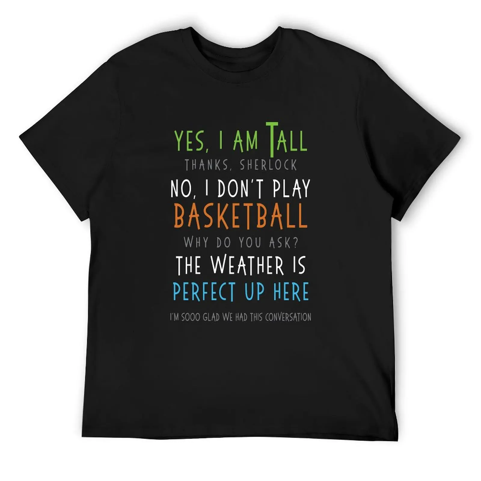 Yes I Am Tall No I Don't Play Basketball Funny Sarcastic Tee T-Shirt anime figures plus sizes mens shirts graphic tee
Yes I Am Tall No I Don't Play Basketball Funny Sarcastic Tee T-Shirt anime figures plus sizes mens shirts graphic tee