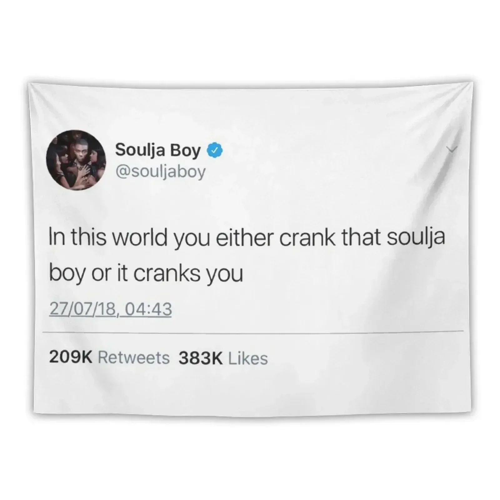Soulja Boy - In This World You Either Crank That Soulja Boy Or It Cranks You Tweet Tapestry Room Design Tapestry
Soulja Boy - In This World You Either Crank That Soulja Boy Or It Cranks You Tweet Tapestry Room Design Tapestry