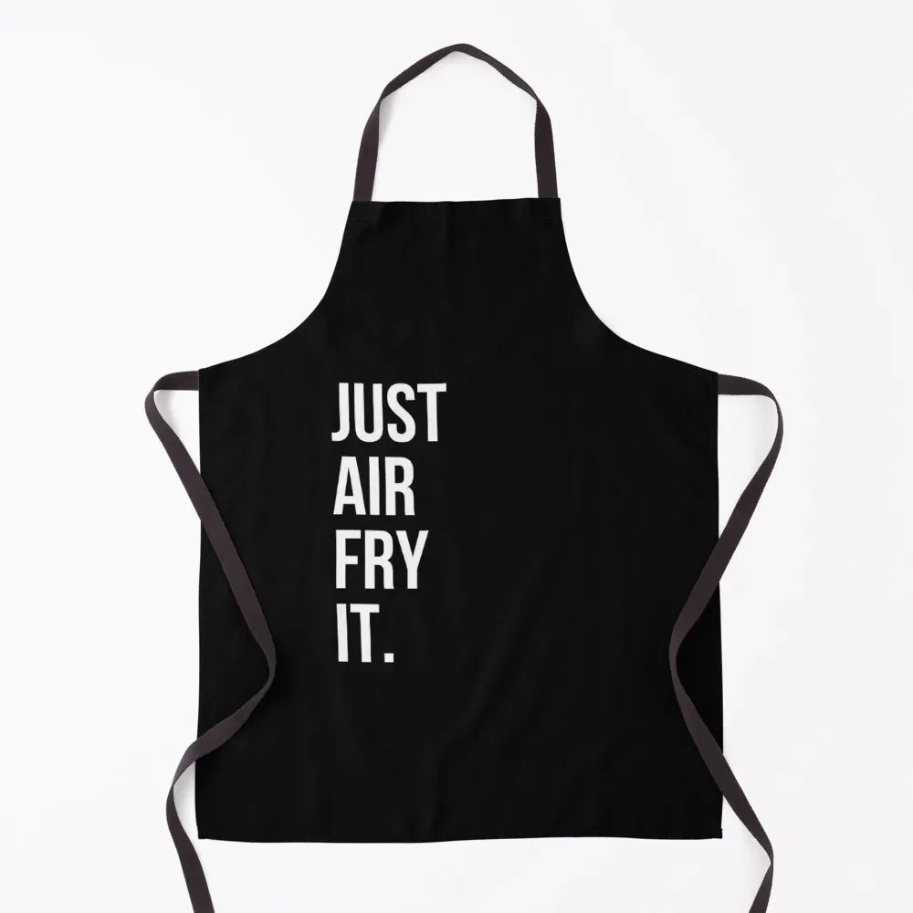 Just Air Fry It - Funny Air Fryer Apron christmas Kitchen Supplies Idea Goods Kitchen Household Items kitchen girl Apron
Just Air Fry It - Funny Air Fryer Apron christmas Kitchen Supplies Idea Goods Kitchen Household Items kitchen girl Apron