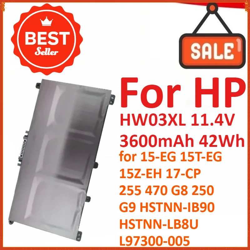 HW03XL 11.4V 3600mAh 42Wh Laptop Battery For HP 15-EG 15T-EG 15Z-EH 17-CP 255 470 G8 250 G9 HSTNN-IB90 HSTNN-LB8U L97300-005
HW03XL 11.4V 3600mAh 42Wh Laptop Battery For HP 15-EG 15T-EG 15Z-EH 17-CP 255 470 G8 250 G9 HSTNN-IB90 HSTNN-LB8U L97300-005
