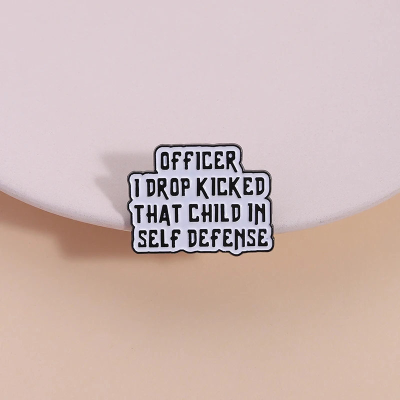 Officer I Drop Kicked That Child In Self Defense Enamel Pin Black Humour Quote Brooch Lapel Shirt Badge Jewelry Gifts For Friend
Officer I Drop Kicked That Child In Self Defense Enamel Pin Black Humour Quote Brooch Lapel Shirt Badge Jewelry Gifts For Friend