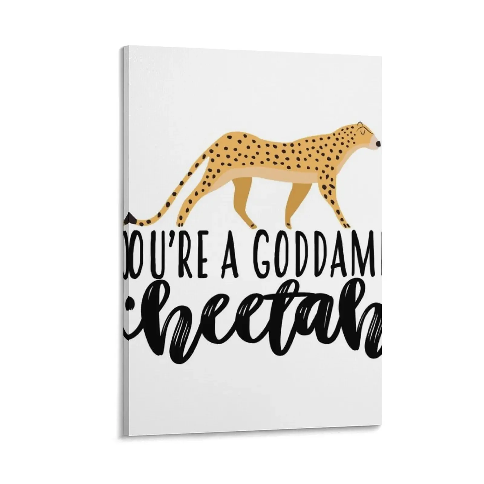 Youre A Goddamn Cheetah Canvas Painting decorative wall poster paintings wall decor wall decor aesthetic room decor
Youre A Goddamn Cheetah Canvas Painting decorative wall poster paintings wall decor wall decor aesthetic room decor