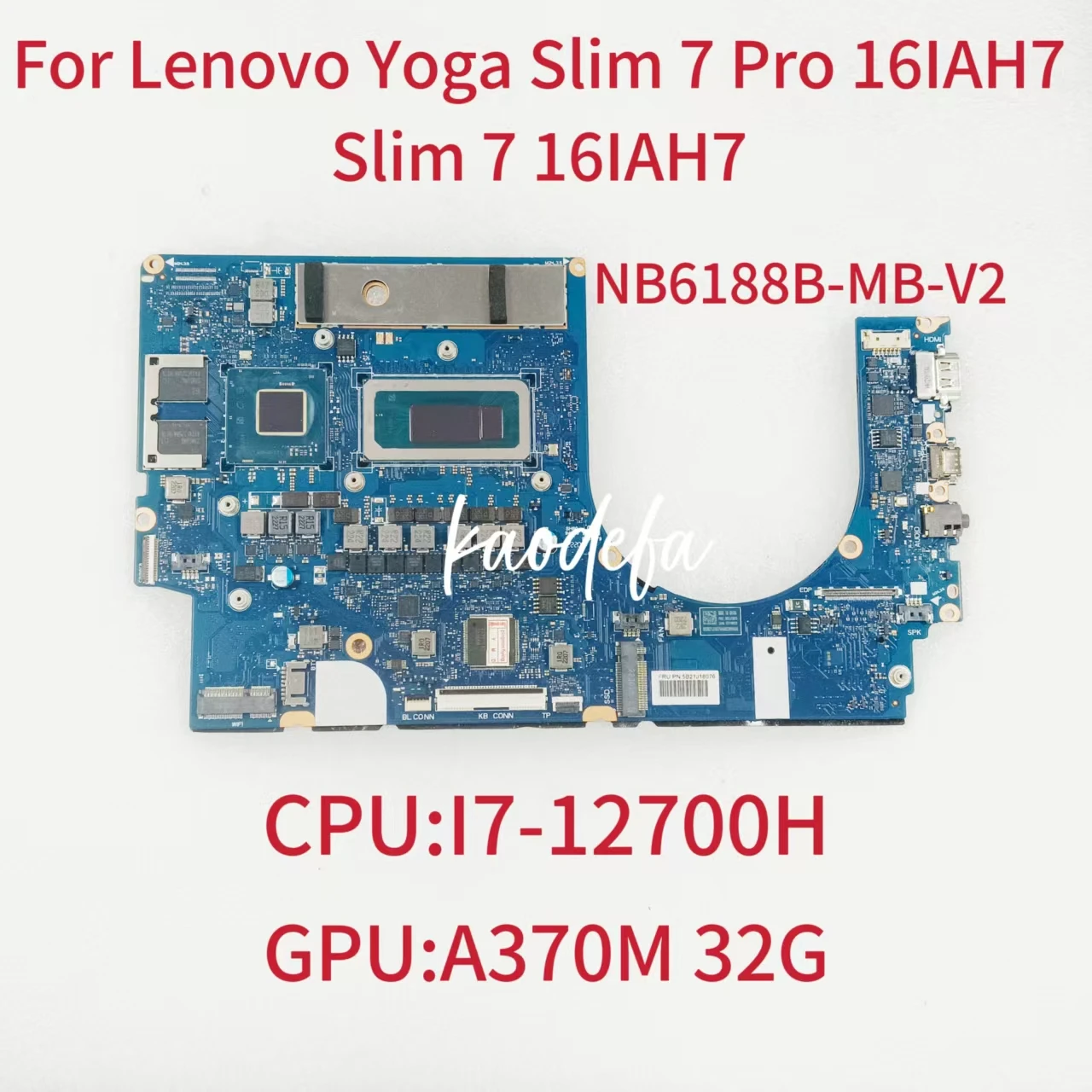 NB6188B-MB-V2 для Lenovo Yoga Slim 7 Pro 16IAH7 Slim 7 16IA, материнская плата для ноутбука I7-12700H, процессор A370M 32G FRU 5B21J18076
NB6188B-MB-V2 для Lenovo Yoga Slim 7 Pro 16IAH7 Slim 7 16IA, материнская плата для ноутбука I7-12700H, процессор A370M 32G FRU 5B21J18076