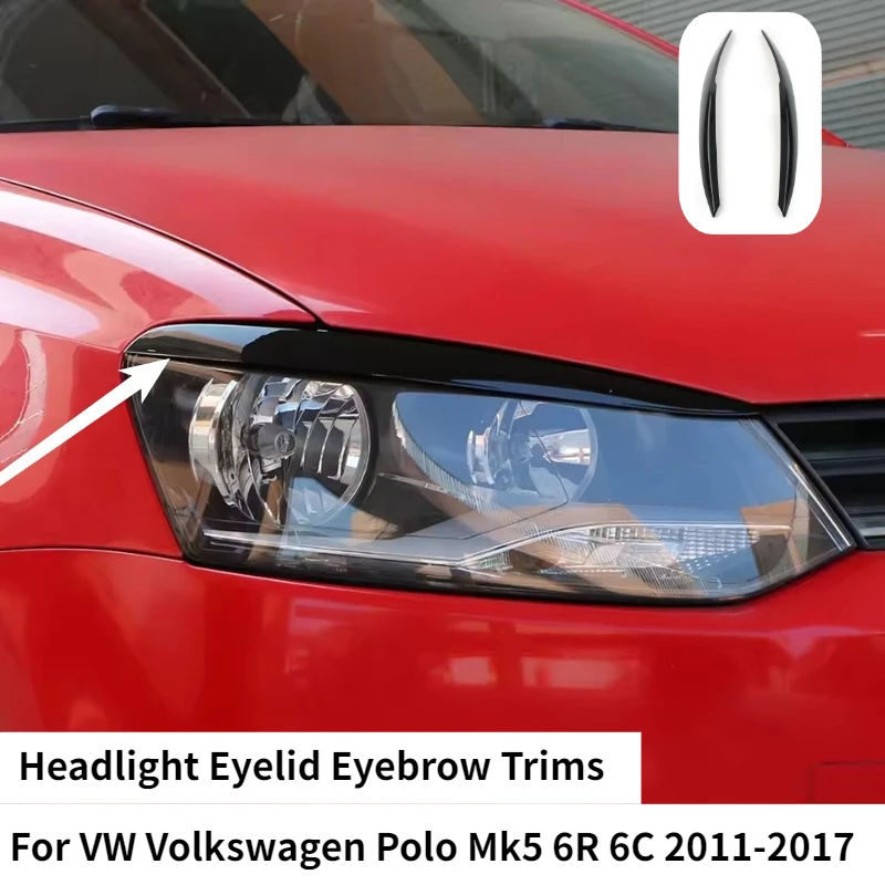 2Pcs Glossy Black Car Headlight Lamp Eyebrow Eyelid Trim Cover For VW Polo Mk5 6R 6C 2010 2011 2012 2013 2014 2015 2016 2017
2Pcs Glossy Black Car Headlight Lamp Eyebrow Eyelid Trim Cover For VW Polo Mk5 6R 6C 2010 2011 2012 2013 2014 2015 2016 2017