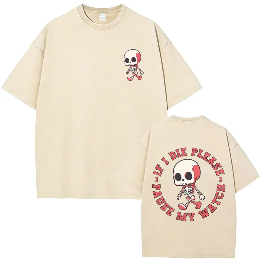 If I Die Pause My Watch Skeleton Vintage Washed T-shirt Men Women Gym Fitness Pump Cover T Shirts Male Cotton Oversized T-shirts
If I Die Pause My Watch Skeleton Vintage Washed T-shirt Men Women Gym Fitness Pump Cover T Shirts Male Cotton Oversized T-shirts