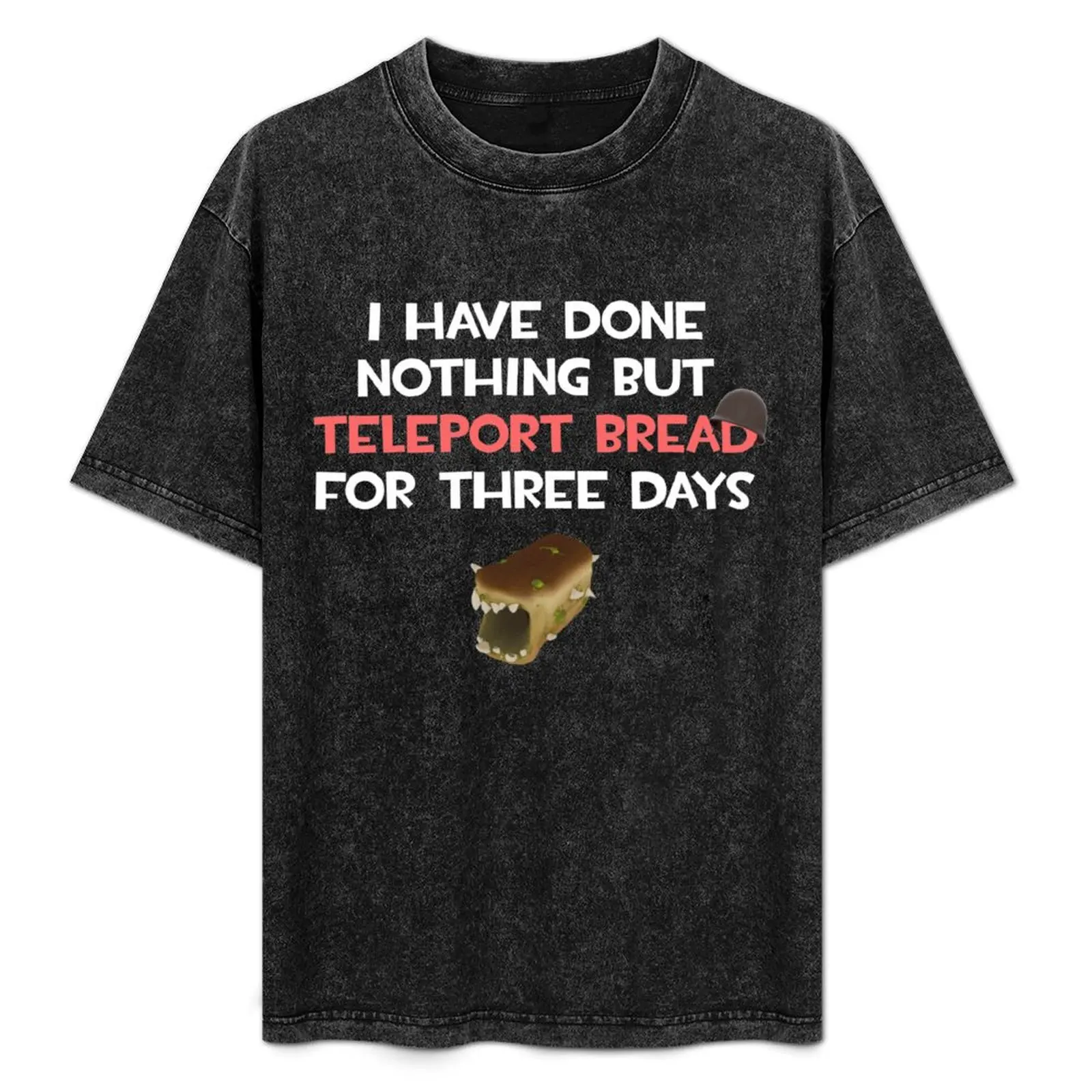 Team Fortress 2 TF2 I Have Done Nothing But Teleport Bread For Three Days TF2 Soldier Funny White Red Text T-Shirt
Team Fortress 2 TF2 I Have Done Nothing But Teleport Bread For Three Days TF2 Soldier Funny White Red Text T-Shirt
