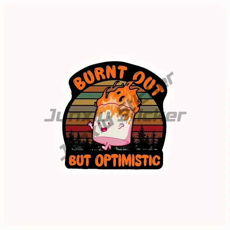 Burnt Out But Optimistic Sticker Waterproof Vinyl Sticker Car Motorcycle Laptop Toy Fun Sticker
Burnt Out But Optimistic Sticker Waterproof Vinyl Sticker Car Motorcycle Laptop Toy Fun Sticker