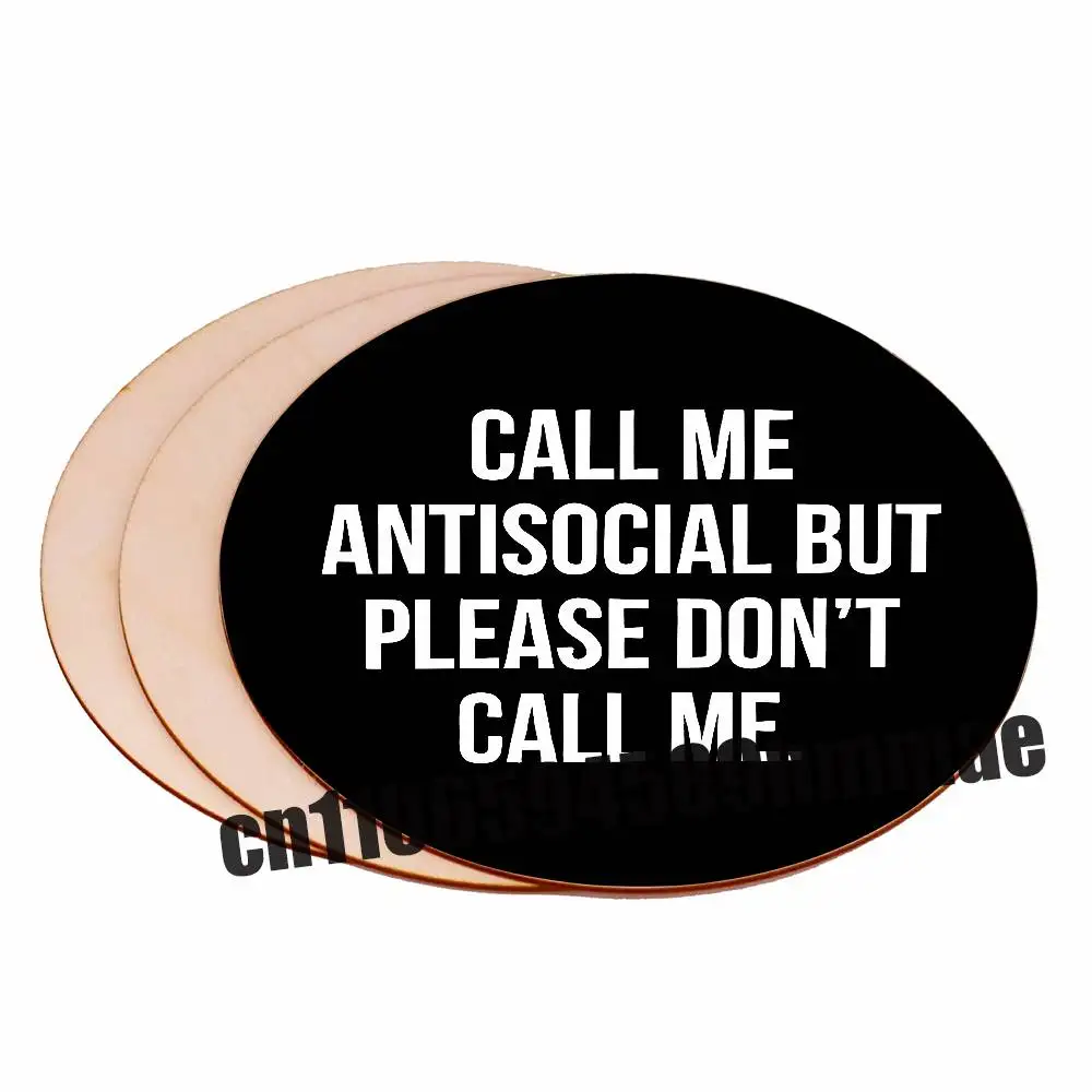 For Glass Mat 10CM Wood Round Non Fouling Shyness Call me antisocial but please don't call me Wine Water Coffee Tea Coaster Cup
For Glass Mat 10CM Wood Round Non Fouling Shyness Call me antisocial but please don't call me Wine Water Coffee Tea Coaster Cup