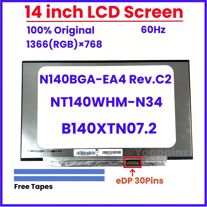 14 inch Laptop LCD Screen N140BGA-EA4 Rev.C2 NT140WHM-N34 B140XTN07.2 display panel replacement 30Pins HD 1366X768 60Hz
14 inch Laptop LCD Screen N140BGA-EA4 Rev.C2 NT140WHM-N34 B140XTN07.2 display panel replacement 30Pins HD 1366X768 60Hz