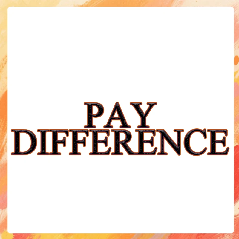 Pay Difference.Pay Difference.
Pay Difference.Pay Difference.