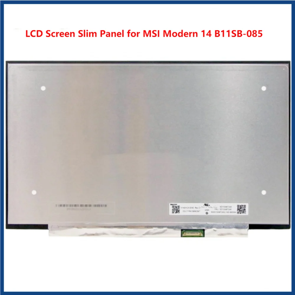 14 inch IPS LCD Screen Slim Panel for MSI Modern 14 B11SB-085 FHD 1920x1080 EDP 30pins Non-touch
14 inch IPS LCD Screen Slim Panel for MSI Modern 14 B11SB-085 FHD 1920x1080 EDP 30pins Non-touch