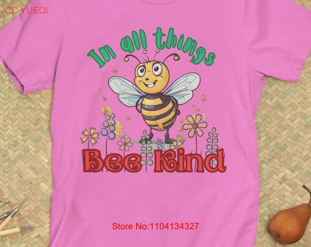 Kindness T Shirt In All Things Bee Kind Being Pun Friend Teacher Student Friendship Funny long or short sleeves
Kindness T Shirt In All Things Bee Kind Being Pun Friend Teacher Student Friendship Funny long or short sleeves