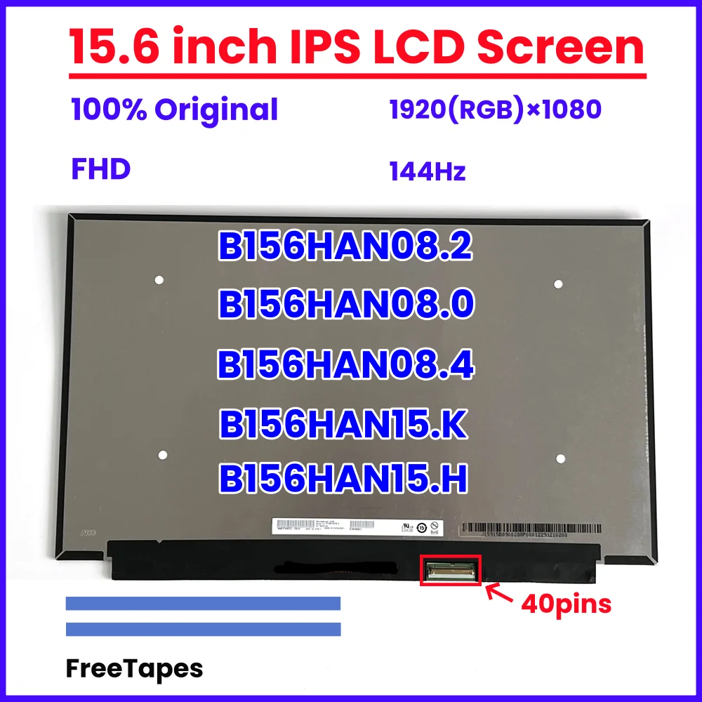 15.6" 144Hz Laptop LCD Screen B156HAN08.2 B156HAN08.0 B156HAN08.4 B156HAN15.K B156HAN15.H1920x1080 40 Pins Display Matrix Panel
15.6" 144Hz Laptop LCD Screen B156HAN08.2 B156HAN08.0 B156HAN08.4 B156HAN15.K B156HAN15.H1920x1080 40 Pins Display Matrix Panel