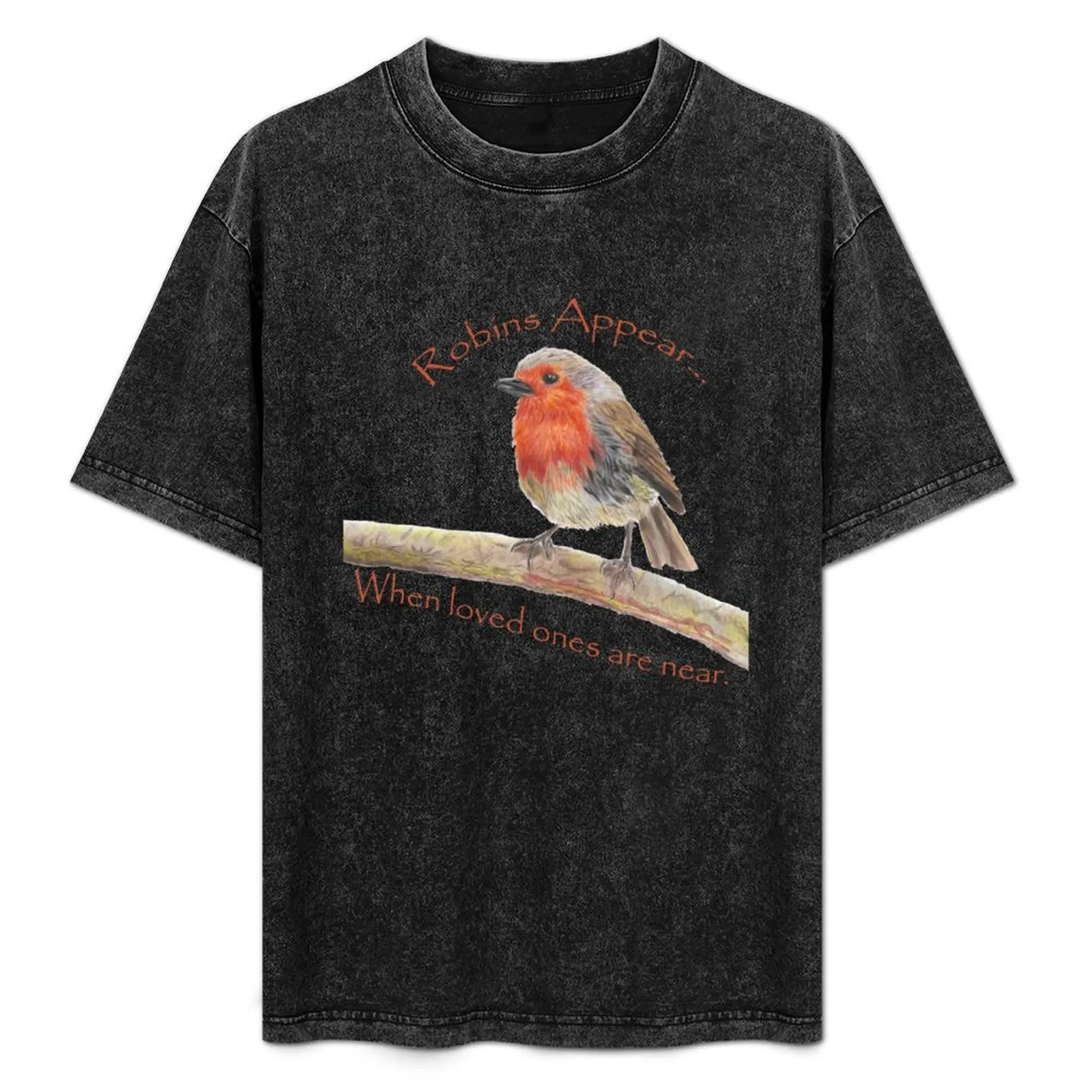 Robins appear when loved ones are near T-Shirt Casual Daily Outfit T-Shirt
Robins appear when loved ones are near T-Shirt Casual Daily Outfit T-Shirt