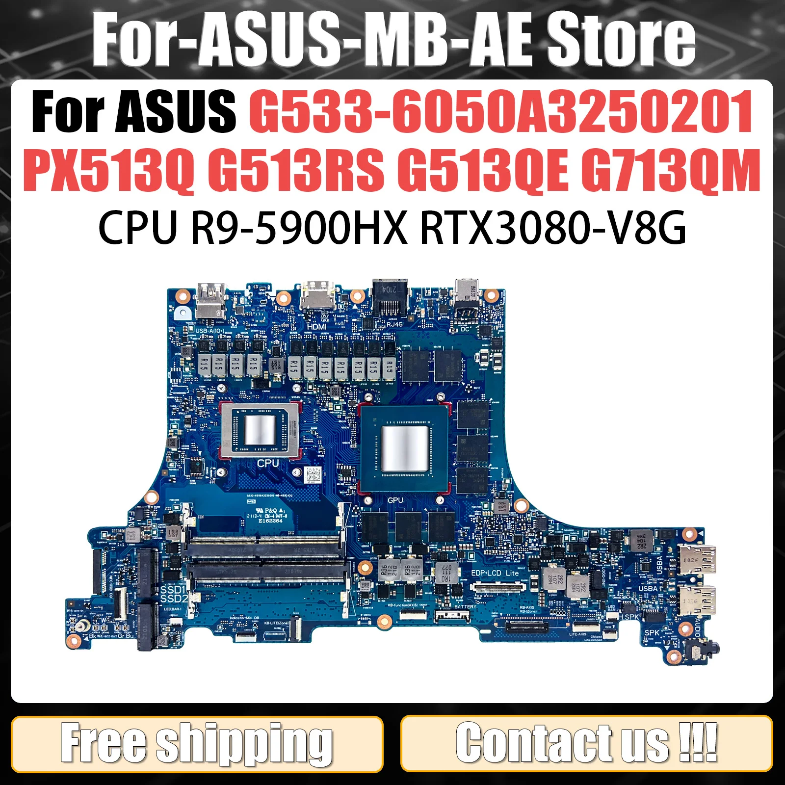 For ASUS G513 G533 G513QE G513QR G513QM G513IH G513QC G513IC PX513QC PX513QE G513Q G513I R7 R9 ROG Strix G15 Laptop Motherboard
For ASUS G513 G533 G513QE G513QR G513QM G513IH G513QC G513IC PX513QC PX513QE G513Q G513I R7 R9 ROG Strix G15 Laptop Motherboard