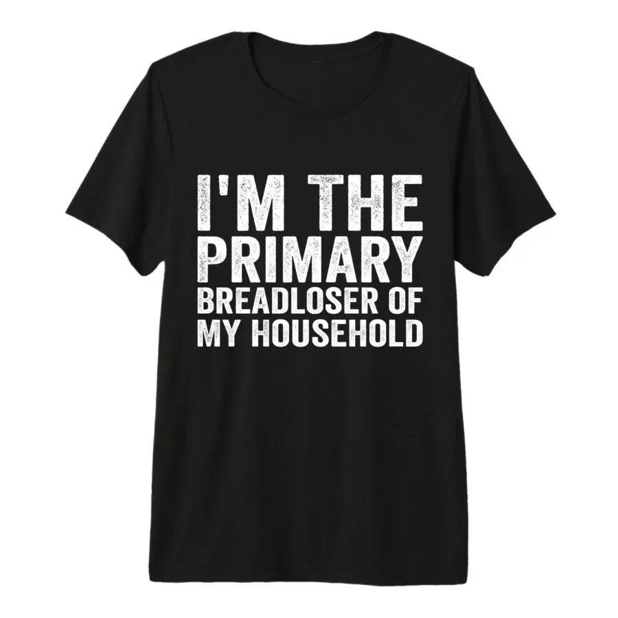 I'm The Primary Breadloser of My Household Funny Work T-shirt For Men Women 100% Cotton T Shirts Short Sleeve Tops 0501-2
I'm The Primary Breadloser of My Household Funny Work T-shirt For Men Women 100% Cotton T Shirts Short Sleeve Tops 0501-2