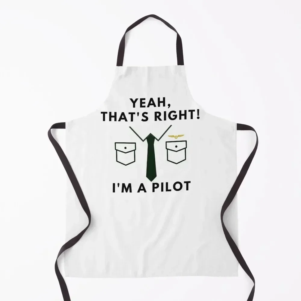 Yeah, thats right! Im a pilot Apron bib Kitchen Items esthetician Waterproof Kitchen For Women Apron 
Yeah, thats right! Im a pilot Apron bib Kitchen Items esthetician Waterproof Kitchen For Women Apron