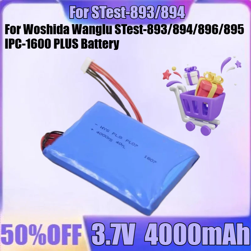 New 3.7V 4000mAh high quality Battery for Woshida Wanglu STest-893/894/896/895 IPC-1600 PLUS Battery
New 3.7V 4000mAh high quality Battery for Woshida Wanglu STest-893/894/896/895 IPC-1600 PLUS Battery