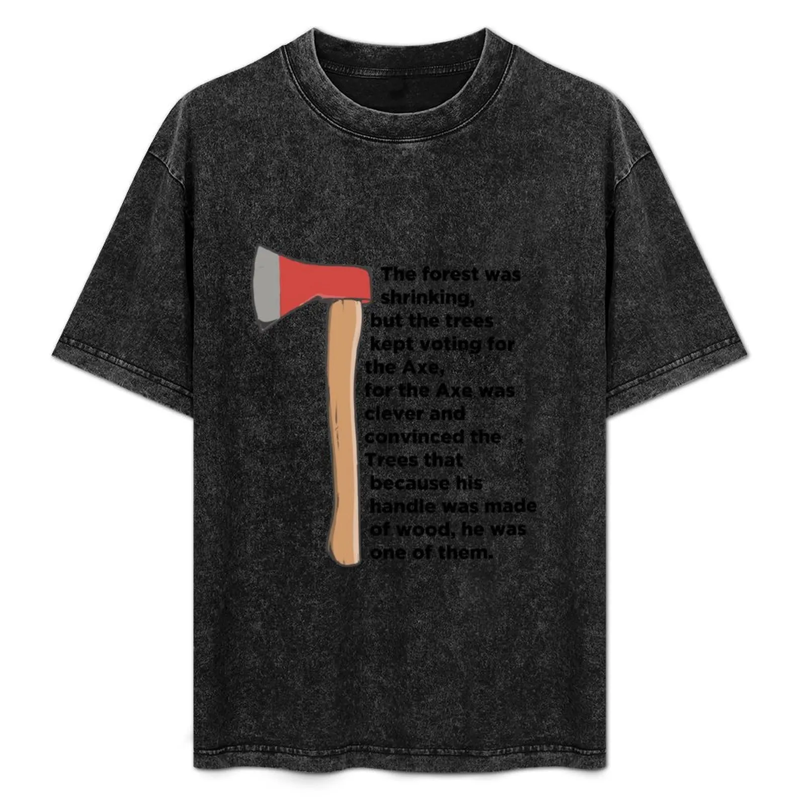 The forest is shrinking but the trees kept voting for the Axe... T-Shirt cute tops man t shirt mens fashion
The forest is shrinking but the trees kept voting for the Axe... T-Shirt cute tops man t shirt mens fashion