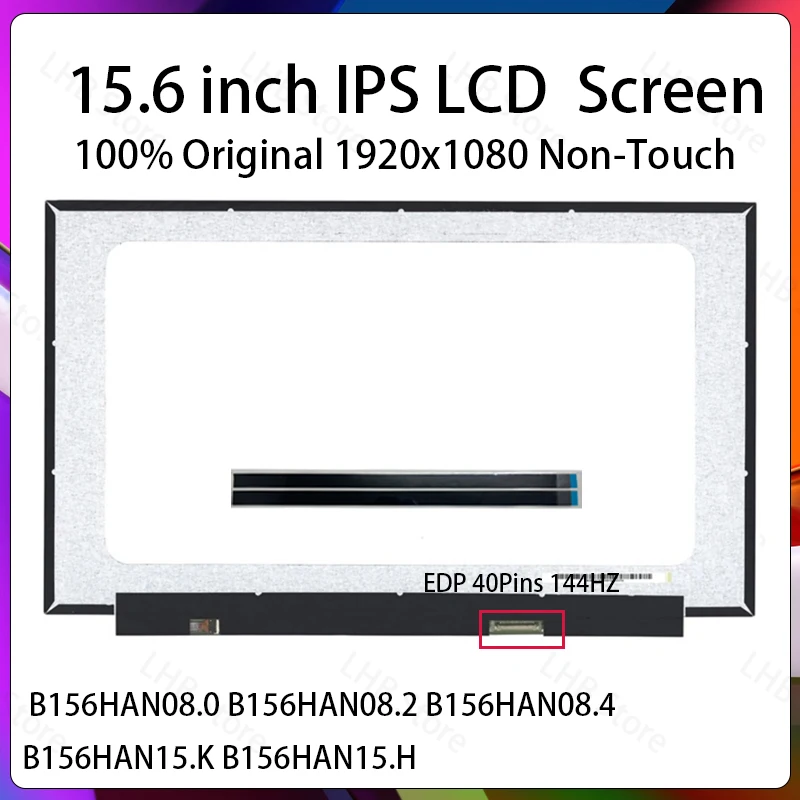 15.6" 144Hz Laptop LCD Screen B156HAN08.0 B156HAN08.2 B156HAN08.4 B156HAN15.K B156HAN15.H Display Matrix Panel 1920x1080 40 Pins
15.6" 144Hz Laptop LCD Screen B156HAN08.0 B156HAN08.2 B156HAN08.4 B156HAN15.K B156HAN15.H Display Matrix Panel 1920x1080 40 Pins