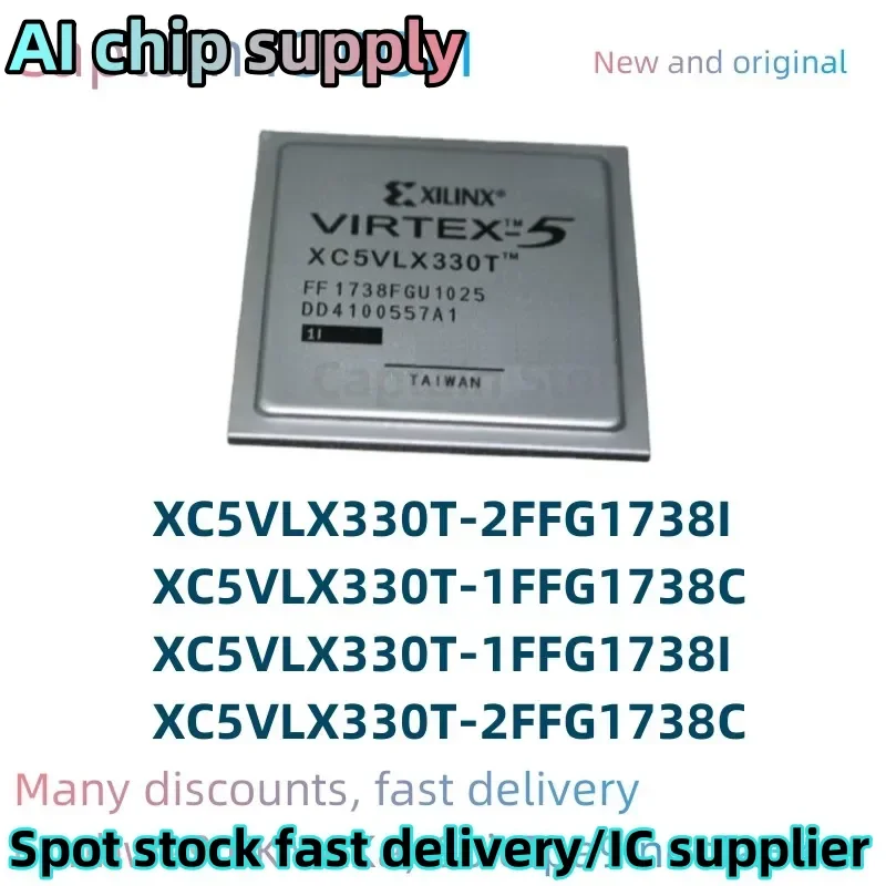 5PCS XC5VLX330T-2FFG1738C XC5VLX330T-2FFG1738I XC5VLX330T-1FFG1738C XC5VLX330T-1FFG1738I 100% Brand New Original chip BGA
5PCS XC5VLX330T-2FFG1738C XC5VLX330T-2FFG1738I XC5VLX330T-1FFG1738C XC5VLX330T-1FFG1738I 100% Brand New Original chip BGA