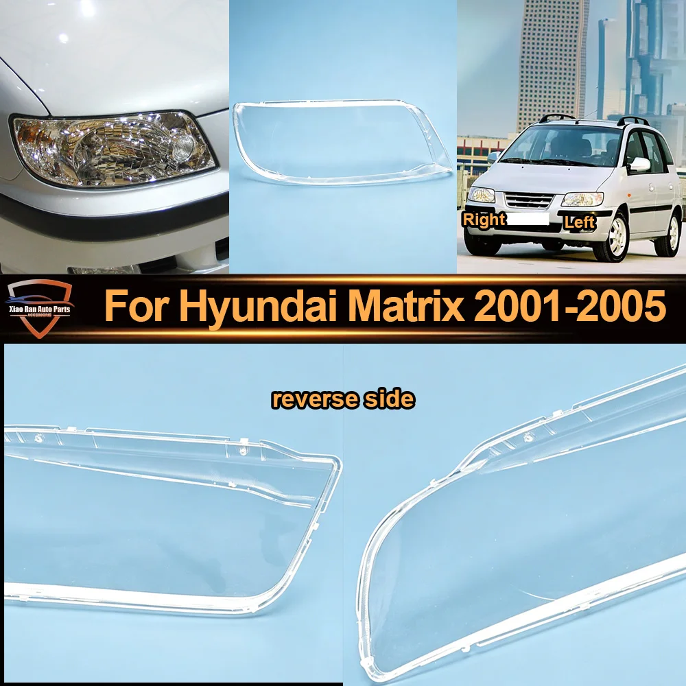 For Hyundai 2001 2002 2003-2005 Matrix Headlamp Cover Transparent Headlight Shell Lens Plexiglass Replace Original Lampshade
For Hyundai 2001 2002 2003-2005 Matrix Headlamp Cover Transparent Headlight Shell Lens Plexiglass Replace Original Lampshade