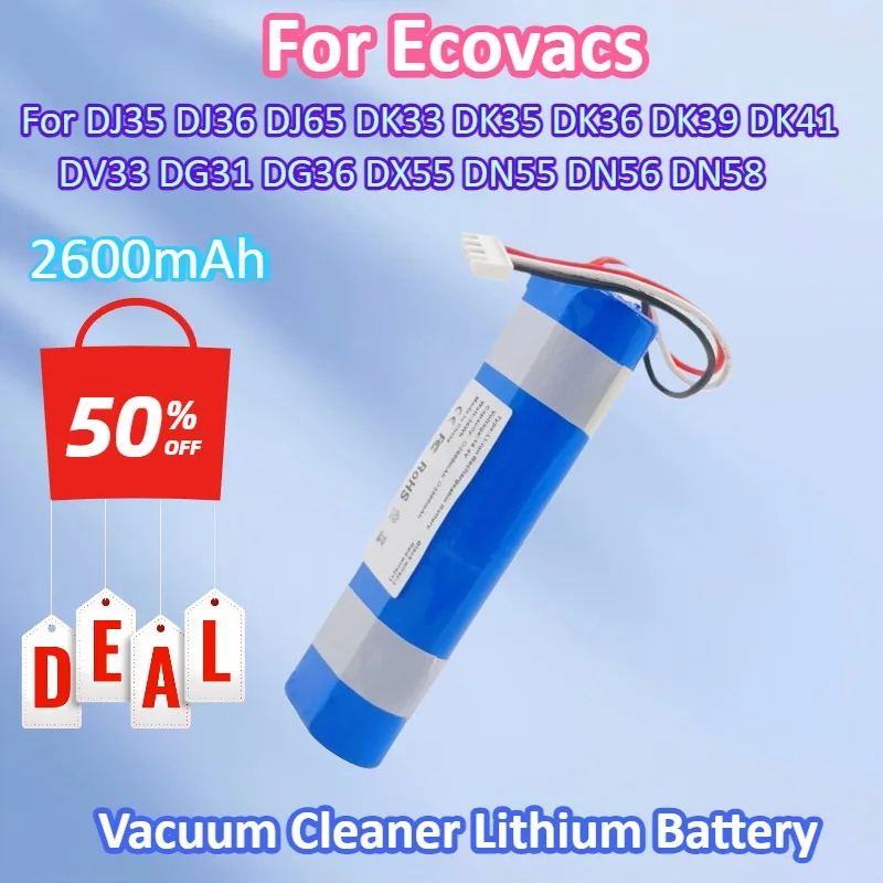 2600mAh Vacuum Cleaner Lithium Battery for Ecovacs DJ35 DJ36 DJ65 DK33 DK35 DK36 DK39 DK41 DV33 DG31 DG36 DX55 DN55 DN56 DN58
2600mAh Vacuum Cleaner Lithium Battery for Ecovacs DJ35 DJ36 DJ65 DK33 DK35 DK36 DK39 DK41 DV33 DG31 DG36 DX55 DN55 DN56 DN58