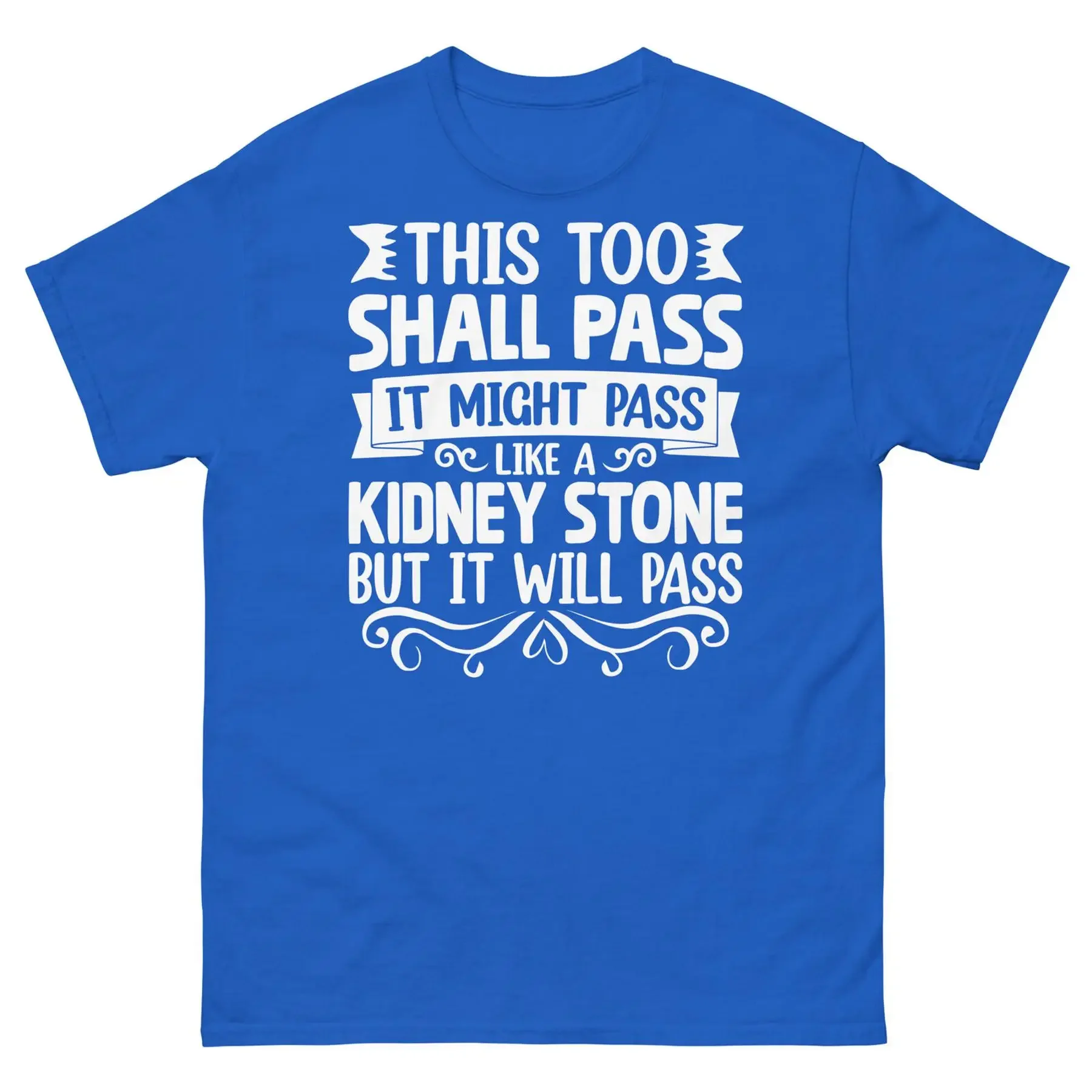 This Too Shall Pass It Might Pass Like a Kidney Stone Unisex Classic Tee
This Too Shall Pass It Might Pass Like a Kidney Stone Unisex Classic Tee