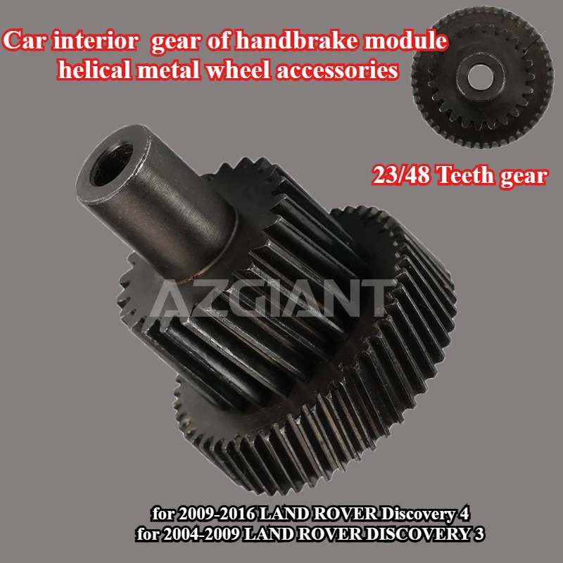 AZGIANT for LAND ROVER Discovery 4/3 Car interior 23T/48T gear of handbrake module helical metal wheel accessories
AZGIANT for LAND ROVER Discovery 4/3 Car interior 23T/48T gear of handbrake module helical metal wheel accessories