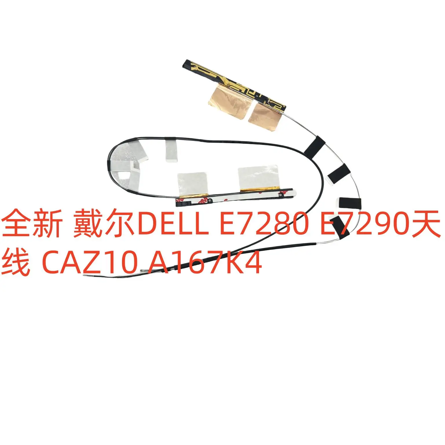 For New DELL E7280 E7290 Antenna CAZ10 A167K4
For New DELL E7280 E7290 Antenna CAZ10 A167K4