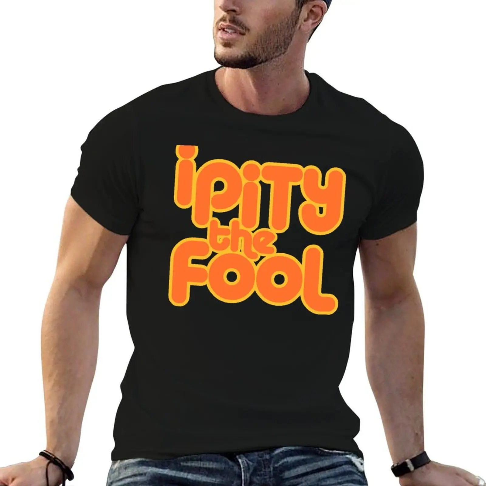 I PITY THE FOOL! T-Shirt cotton t shirts man 100% funny t shirts man T-Shirt
I PITY THE FOOL! T-Shirt cotton t shirts man 100% funny t shirts man T-Shirt