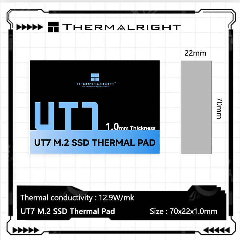 Thermalright UT7 M.2 SSD Thermal Pad,12.9W/m.k/70x22mm/Thermal pads suitable for SSD/integrated chip/graphics card cooling
Thermalright UT7 M.2 SSD Thermal Pad,12.9W/m.k/70x22mm/Thermal pads suitable for SSD/integrated chip/graphics card cooling