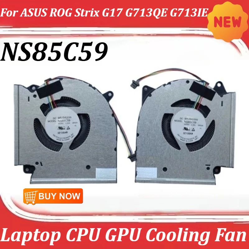 Laptop CPU GPU Cooling Fan For ASUS ROG Strix G17 G713QE G713IE RTX3050Ti NS85C59 5V
Laptop CPU GPU Cooling Fan For ASUS ROG Strix G17 G713QE G713IE RTX3050Ti NS85C59 5V