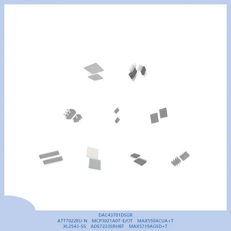 DAC43701DSGR ATT7022EU-N MCP3021A0T-E/OT MAX550ACUA+T XL2543-SS ADS7223SRHBT MAX5719AGSD+T
DAC43701DSGR ATT7022EU-N MCP3021A0T-E/OT MAX550ACUA+T XL2543-SS ADS7223SRHBT MAX5719AGSD+T
